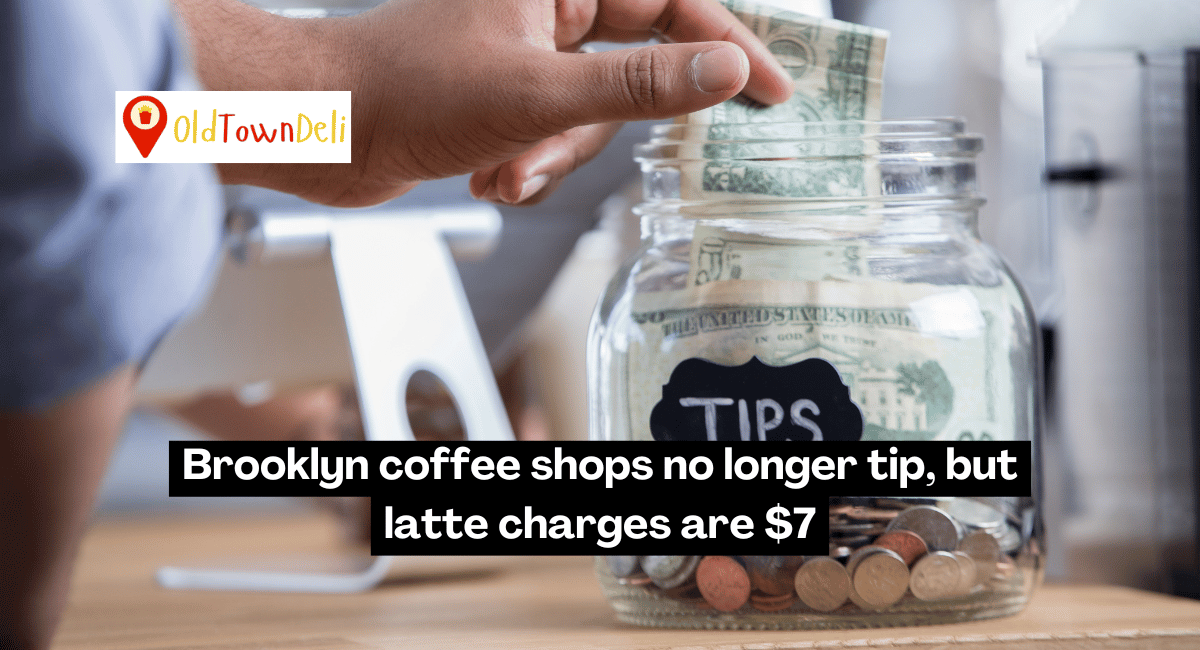 Brooklyn coffee shops no longer tip, but latte charges are $7