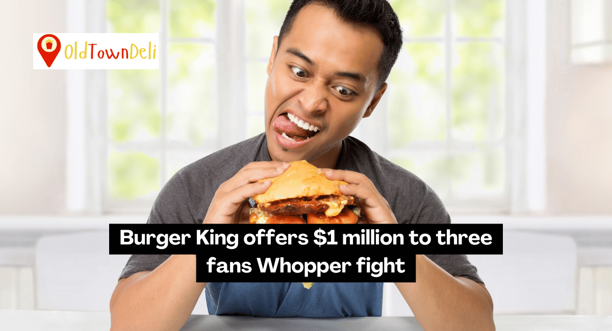 Burger King offers $1 million to three fans. Whopper fight