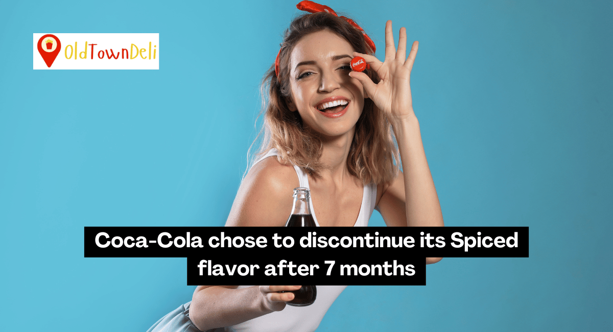 Coca-Cola chose to discontinue its Spiced flavor after 7 months