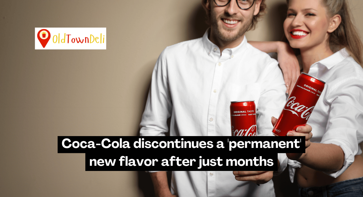 Coca-Cola discontinues a ‘permanent’ new flavor after just months