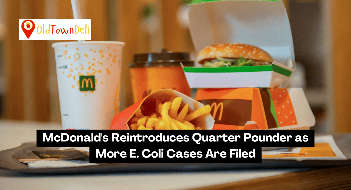 McDonald's Reintroduces Quarter Pounder as More E. Coli Cases Are Filed