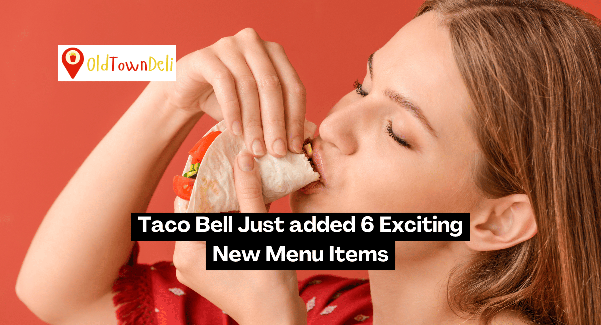 Taco Bell Just added 6 Exciting New Menu Items