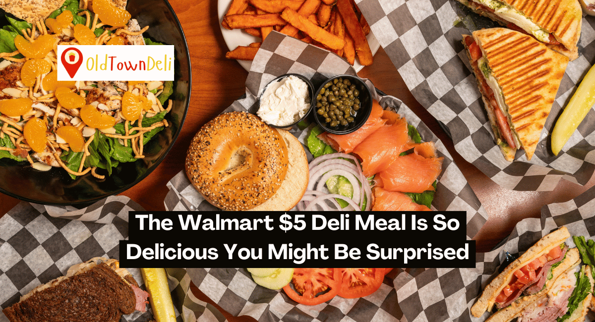 The Walmart $5 Deli Meal Is So Delicious You Might Be Surprised