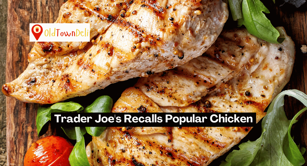 Trader Joe’s Recalls Popular Chicken