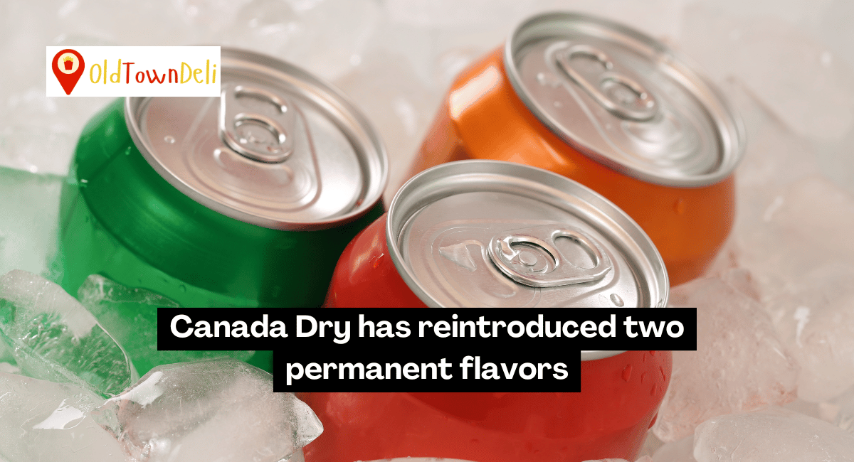 Canada Dry has reintroduced two permanent flavors