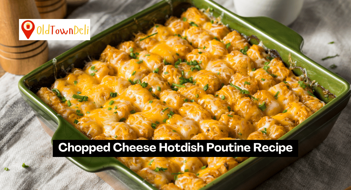 Chopped Cheese Hotdish Poutine Recipe