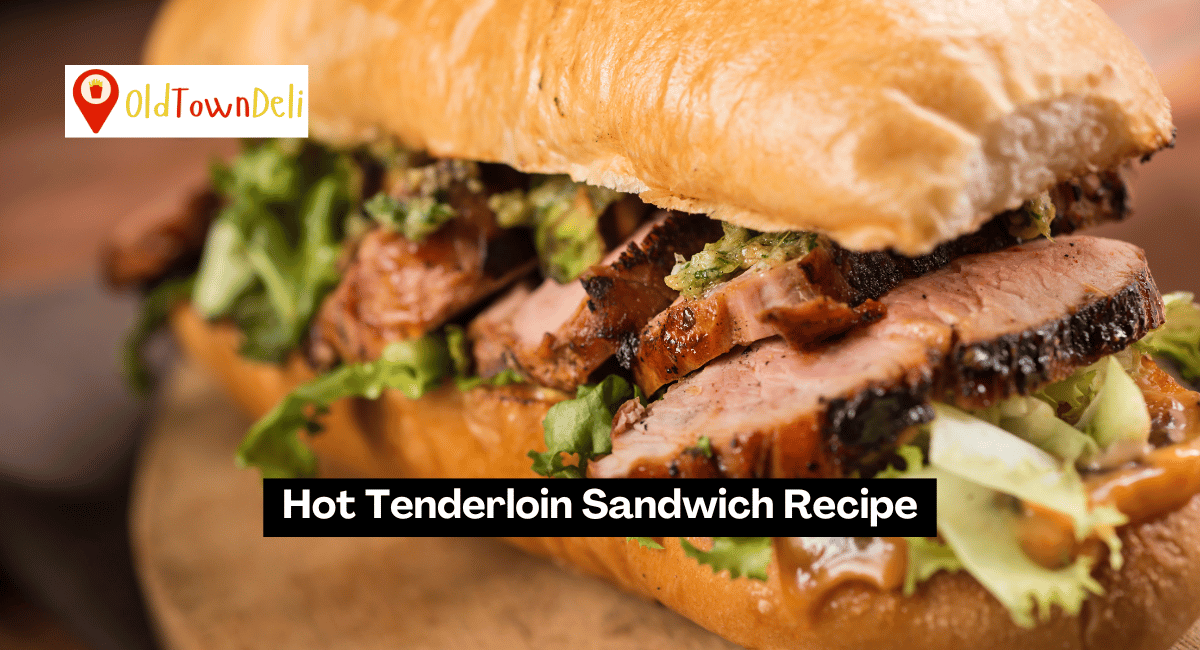 Hot Tenderloin Sandwich Recipe