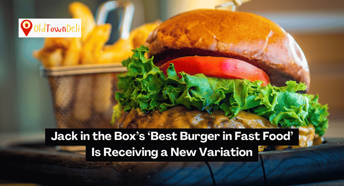 Jack in the Box’s ‘Best Burger in Fast Food’ Is Receiving a New Variation