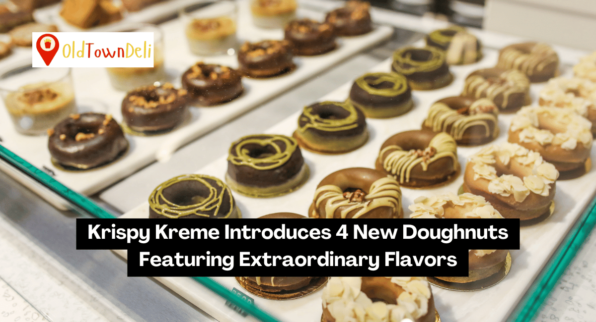 Krispy Kreme Introduces 4 New Doughnuts Featuring Extraordinary Flavors