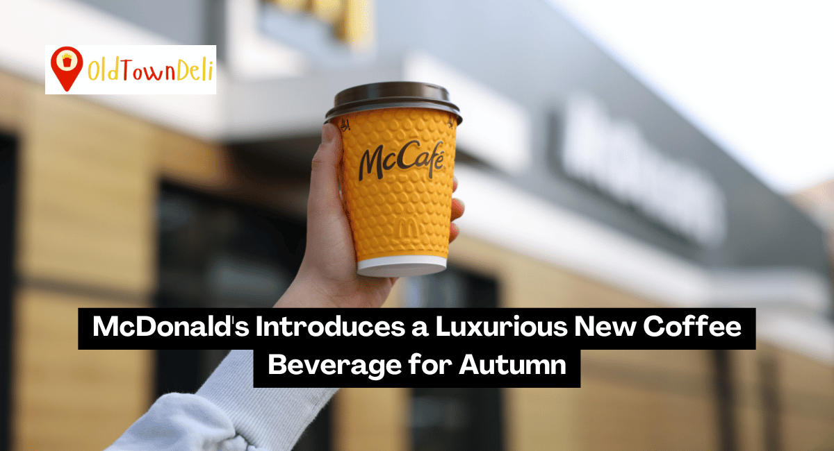 McDonald’s Introduces a Luxurious New Coffee Beverage for Autumn