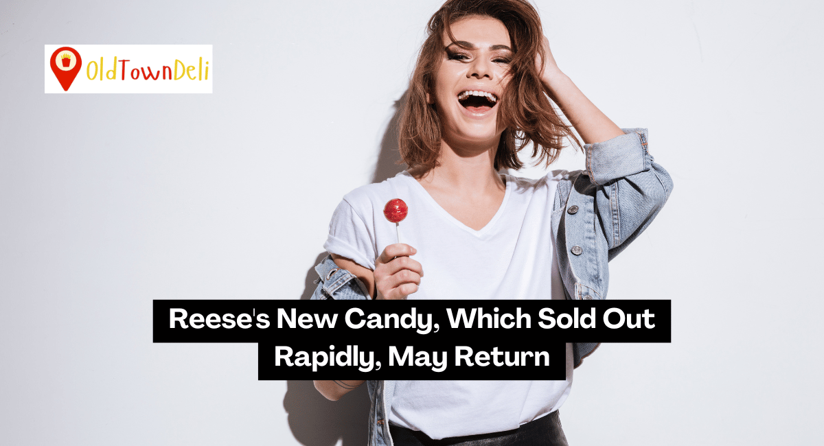 Reese’s New Candy, Which Sold Out Rapidly, May Return