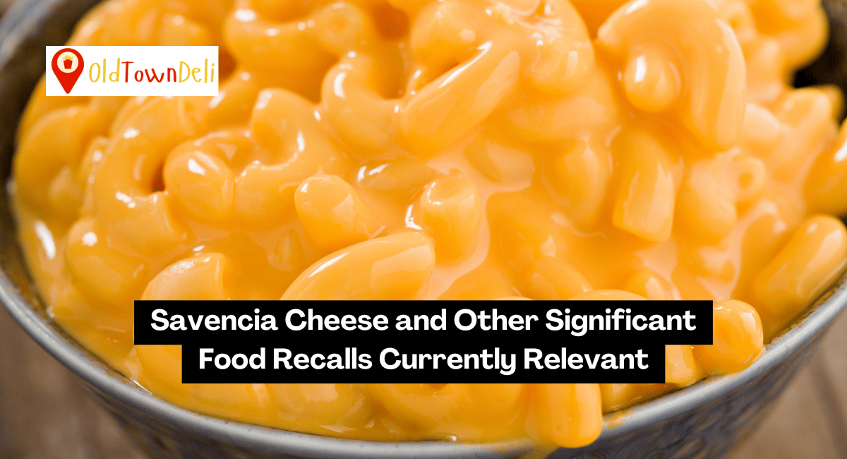 Savencia Cheese and Other Significant Food Recalls Currently Relevant