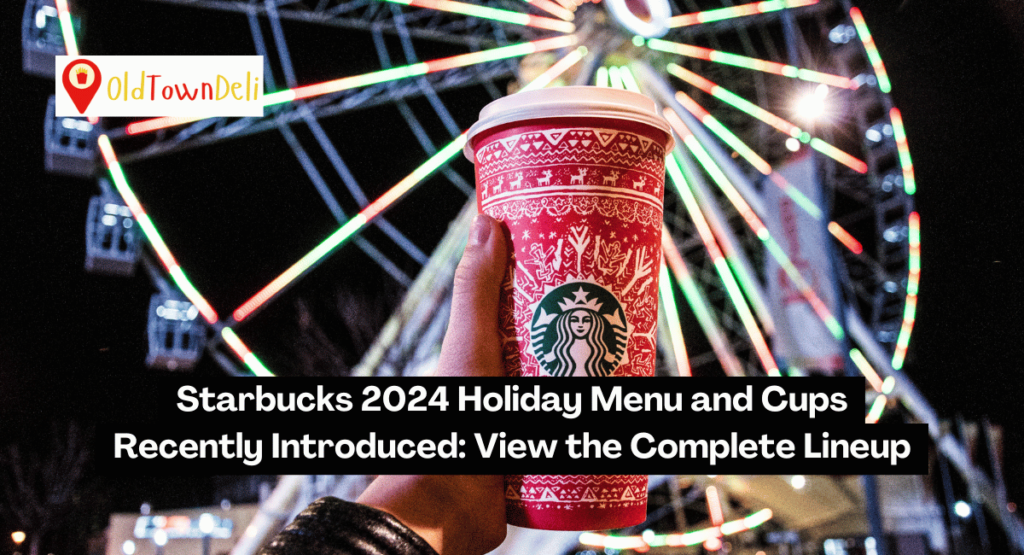 Starbucks 2024 Holiday Menu and Cups Recently Introduced View the