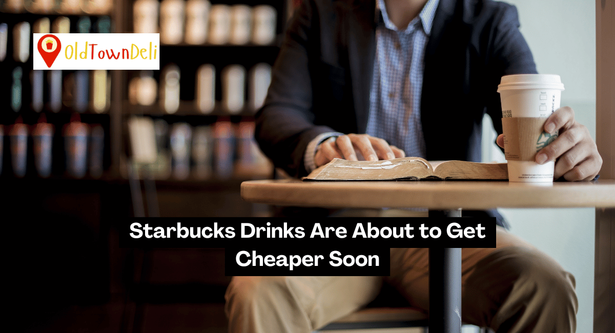 Starbucks Drinks Are About to Get Cheaper Soon