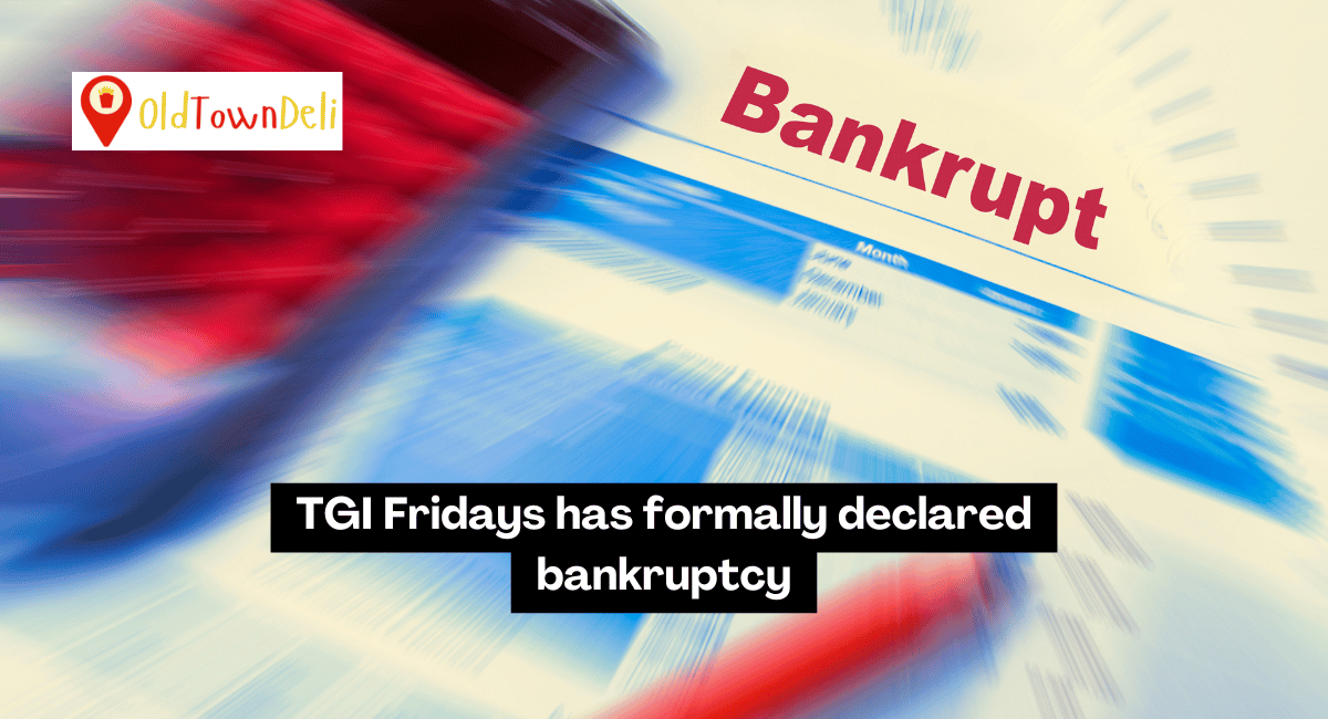 TGI Fridays has formally declared bankruptcy