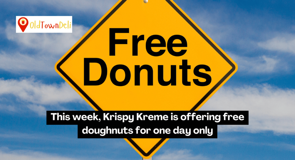 This week, Krispy Kreme is offering free doughnuts for one day only