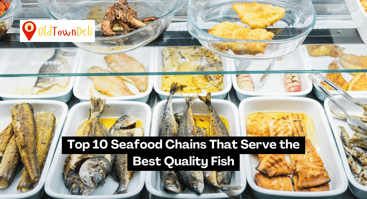 Top 10 Seafood Chains That Serve the Best Quality Fish