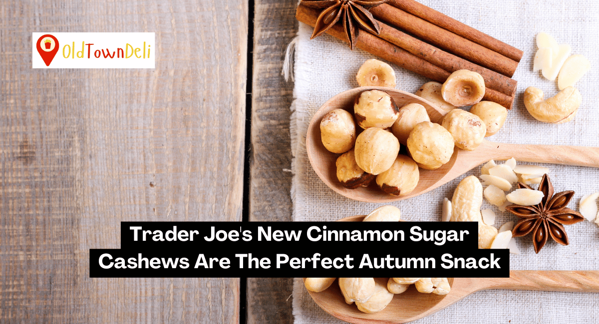 Trader Joe’s New Cinnamon Sugar Cashews Are The Perfect Autumn Snack