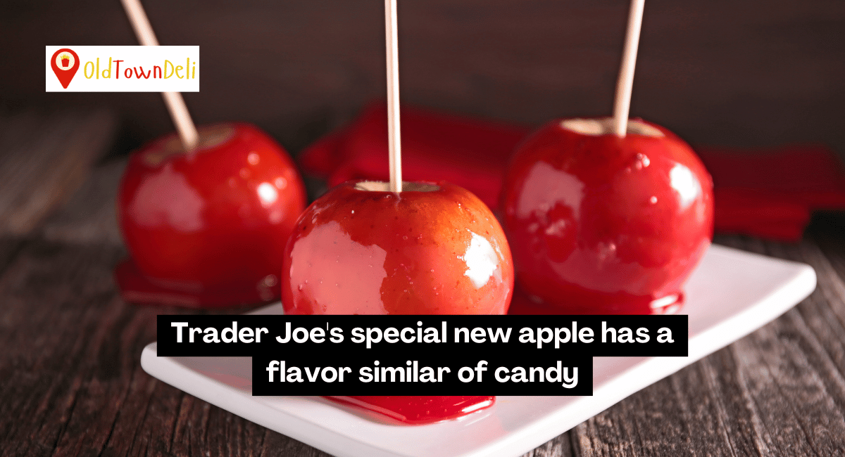 Trader Joe’s special new apple has a flavor similar of candy