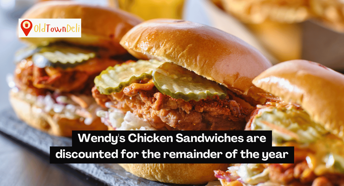 Wendy’s Chicken Sandwiches are discounted for the remainder of the year