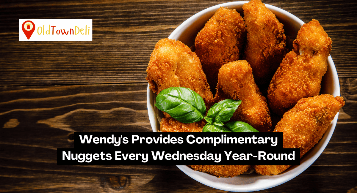 Wendy’s Provides Complimentary Nuggets Every Wednesday Year-Round